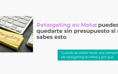 Retargeting en Meta: puedes perder presupuesto si no sabes esto